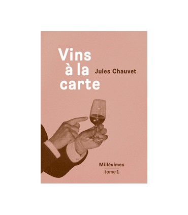 Vins à la Carte Millésimes tome 1 - Jules Chauvet